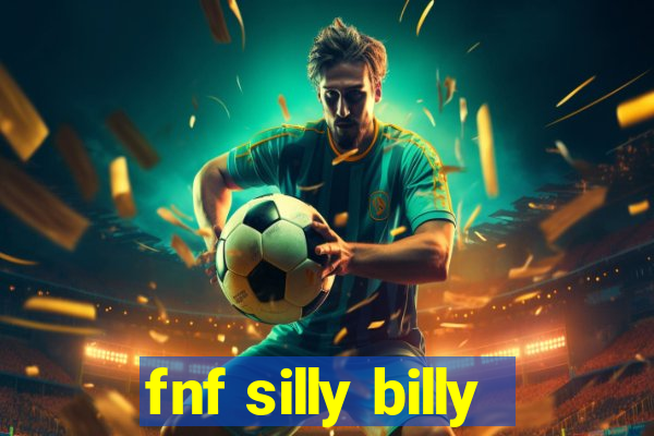 fnf silly billy